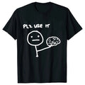 Funny Please Use This Your Brain Sarcasm T Shirt Graphic Y2k Top Streetwear Short Sleeve Harajuku Humor Joke Men T Shirt